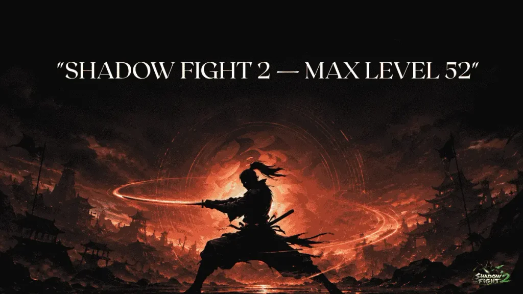 Shadow Fight 2 max level 52 guide